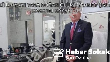 Kütahya’yı Yasa Boğan Ölüm: Mehmet Çaltı Hayatını Kaybetti