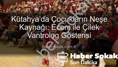 Kütahya’da Çocukların Neşe Kaynağı: Ecem ile Çilek Vantrolog Gösterisi