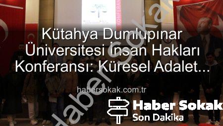 Kütahya Dumlupınar Üniversitesi İnsan Hakları Konferansı: Küresel Adalet Vurgusu
