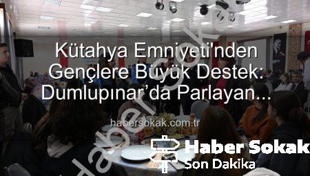 Kütahya Emniyeti’nden Gençlere Büyük Destek: Dumlupınar’da Parlayan Yıldızlar Projesi Tamamlandı