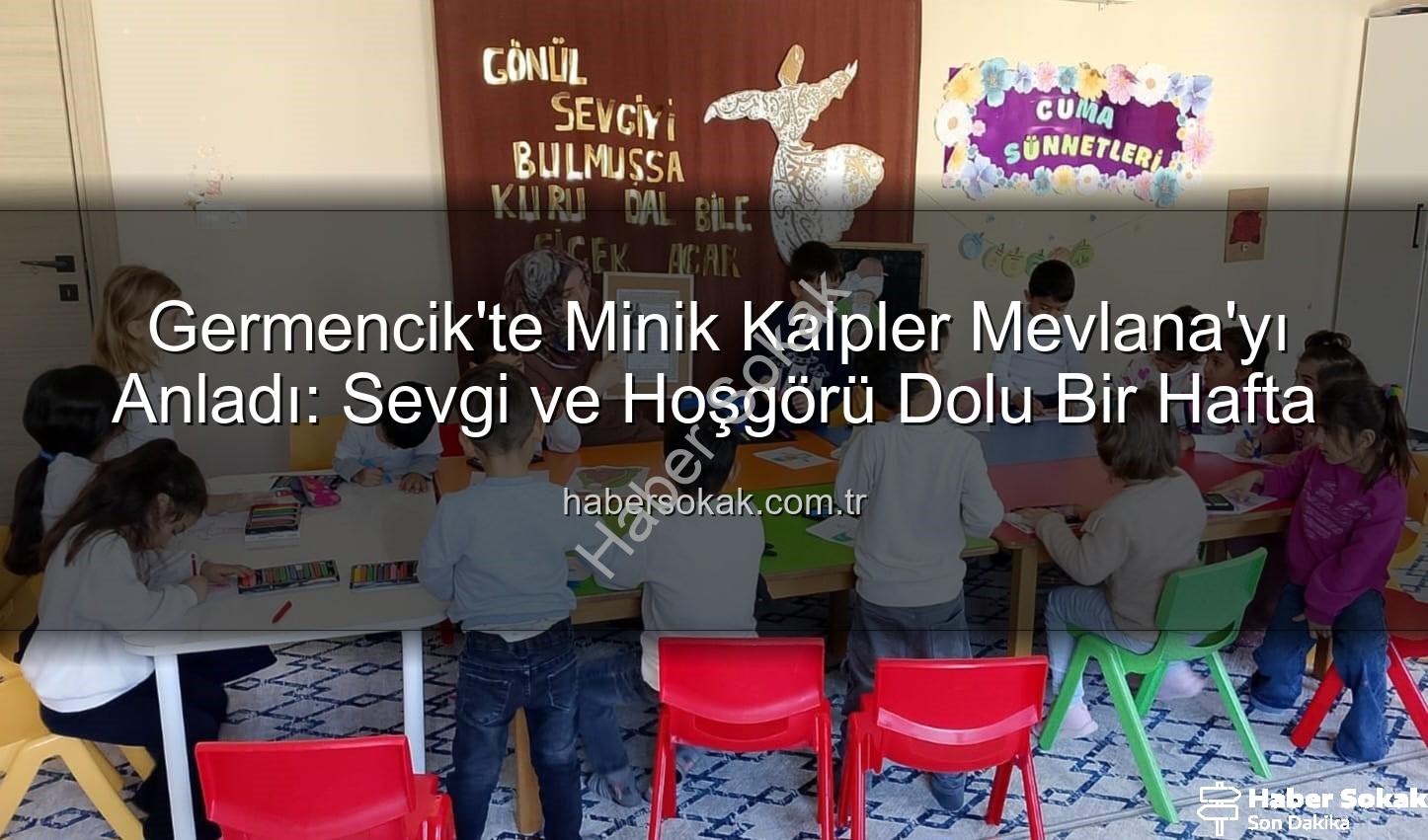 Mevlana Haftası Germencik - Germencik'te Minik Kalpler Mevlana'yı Anladı: Sevgi ve Hoşgörü Dolu Bir Hafta