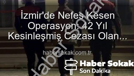 İzmir’de Nefes Kesen Operasyon: 42 Yıl Kesinleşmiş Cezası Olan Hırsız Yakalandı!