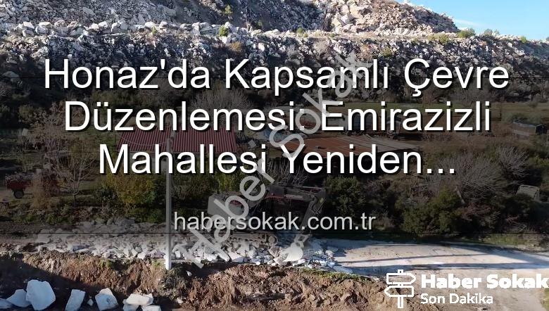 çevre düzenlemesi - Honaz'da Kapsamlı Çevre Düzenlemesi: Emirazizli Mahallesi Yeniden Şekilleniyor