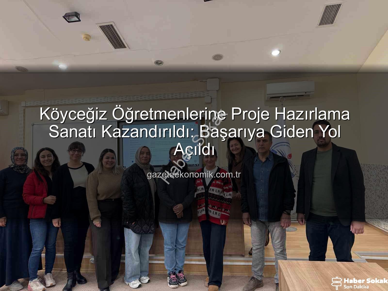 Proje hazırlama - Köyceğiz'de Öğretmenlere Proje Hazırlama Maratonu: Yeni Ufuklar Açıldı!