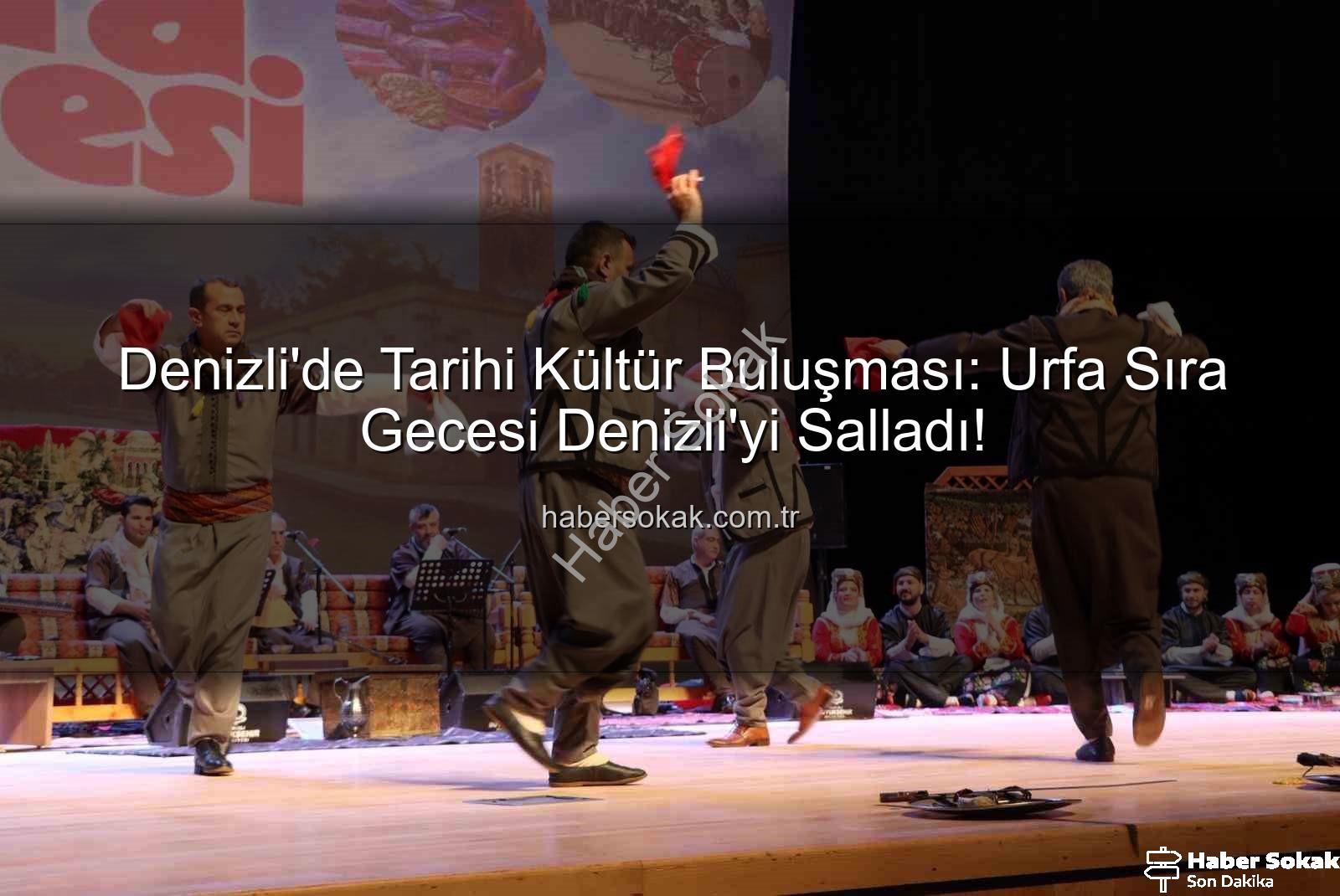 Denizli'de Tarihi Kültür Buluşması: Urfa Sıra Gecesi Denizli'yi Salladı!