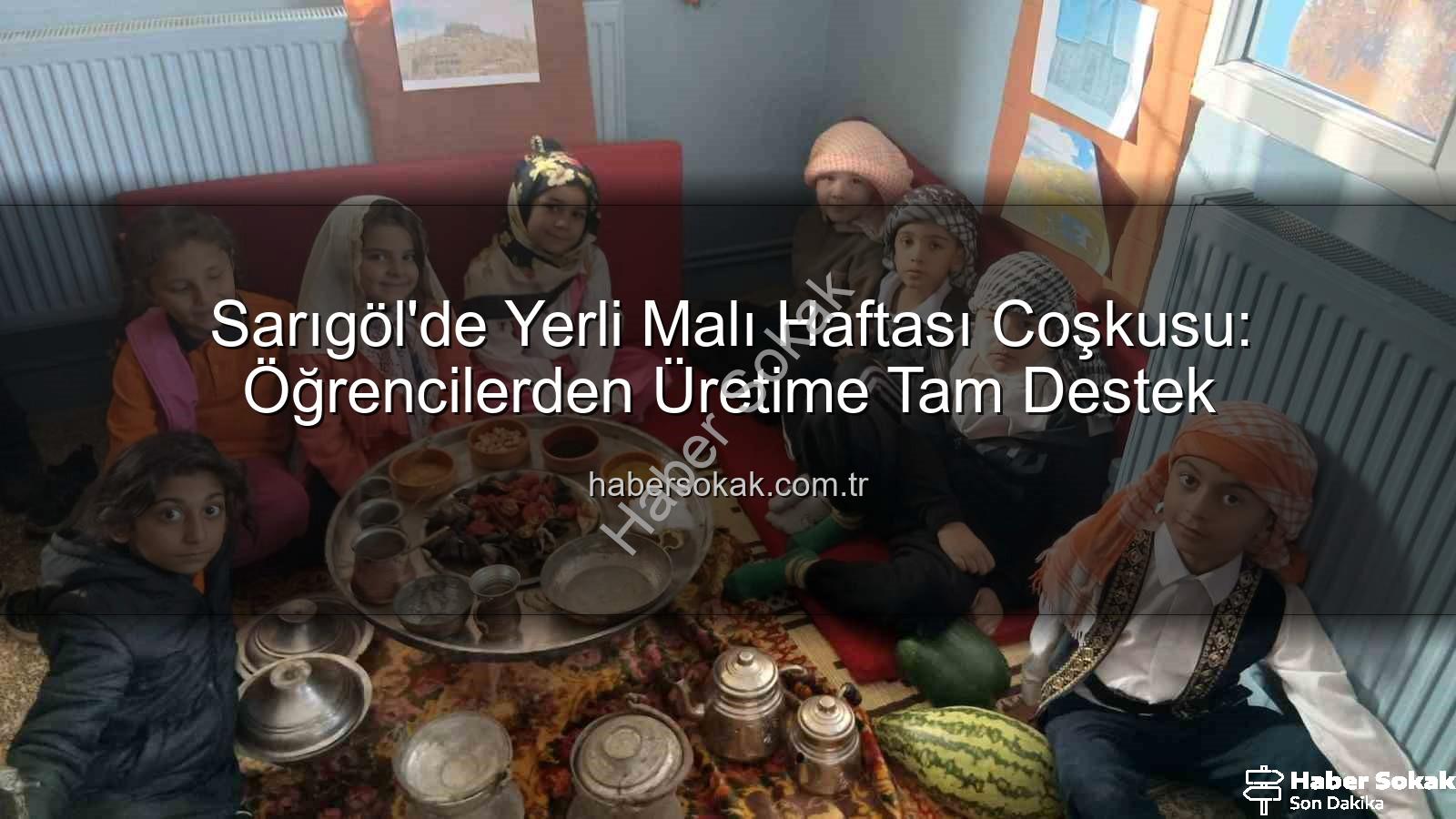 Yerli Malı Haftası - Sarıgöl'de Yerli Malı Haftası Coşkusu: Öğrencilerden Üretime Tam Destek