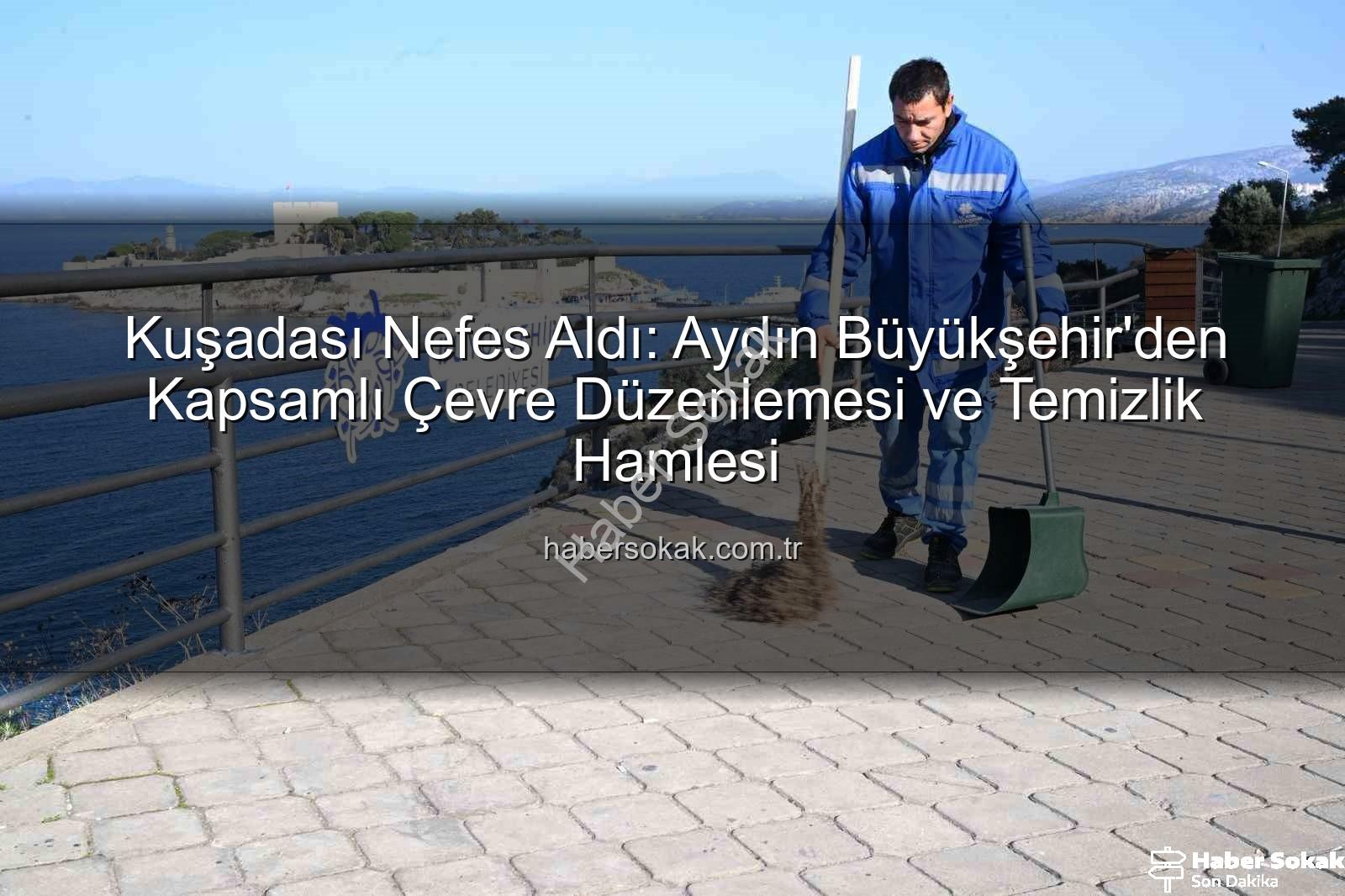 Kuşadası çevre temizliği - Kuşadası Nefes Aldı: Aydın Büyükşehir'den Kapsamlı Çevre Düzenlemesi ve Temizlik Hamlesi