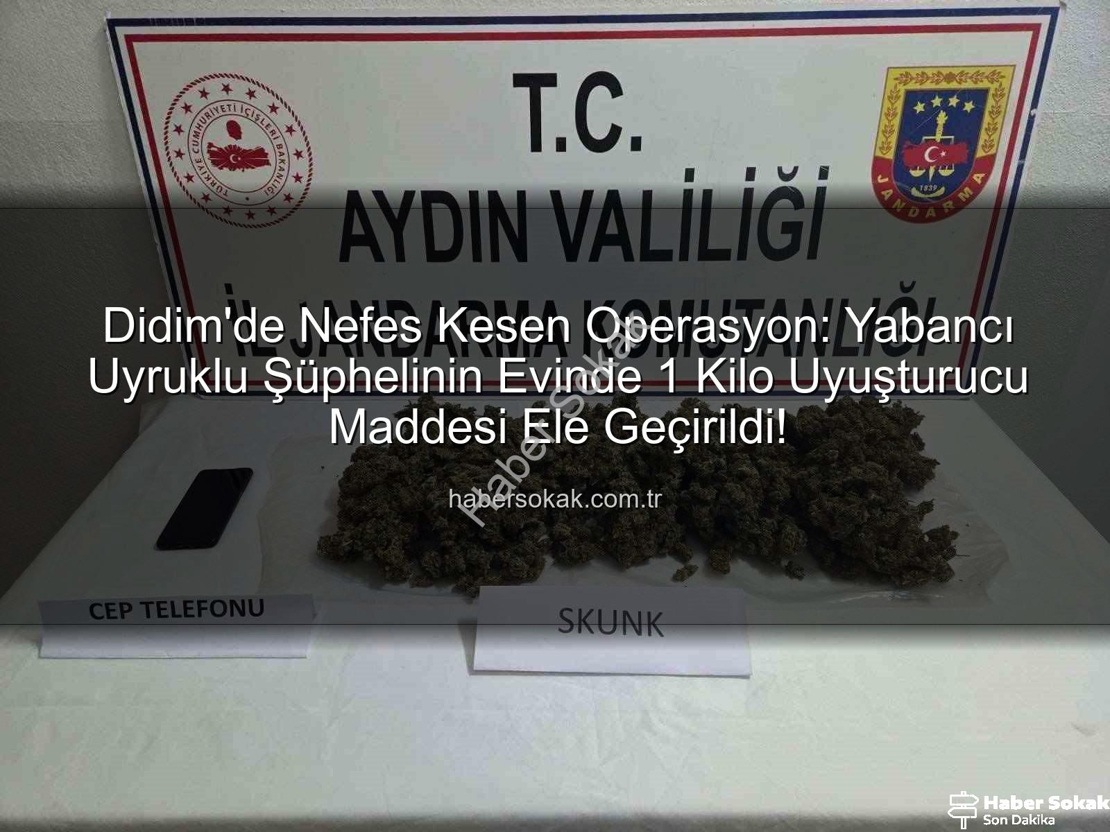Didim uyuşturucu operasyonu - Didim'de Nefes Kesen Operasyon: Yabancı Uyruklu Şüphelinin Evinde 1 Kilo Uyuşturucu Maddesi Ele Geçirildi!