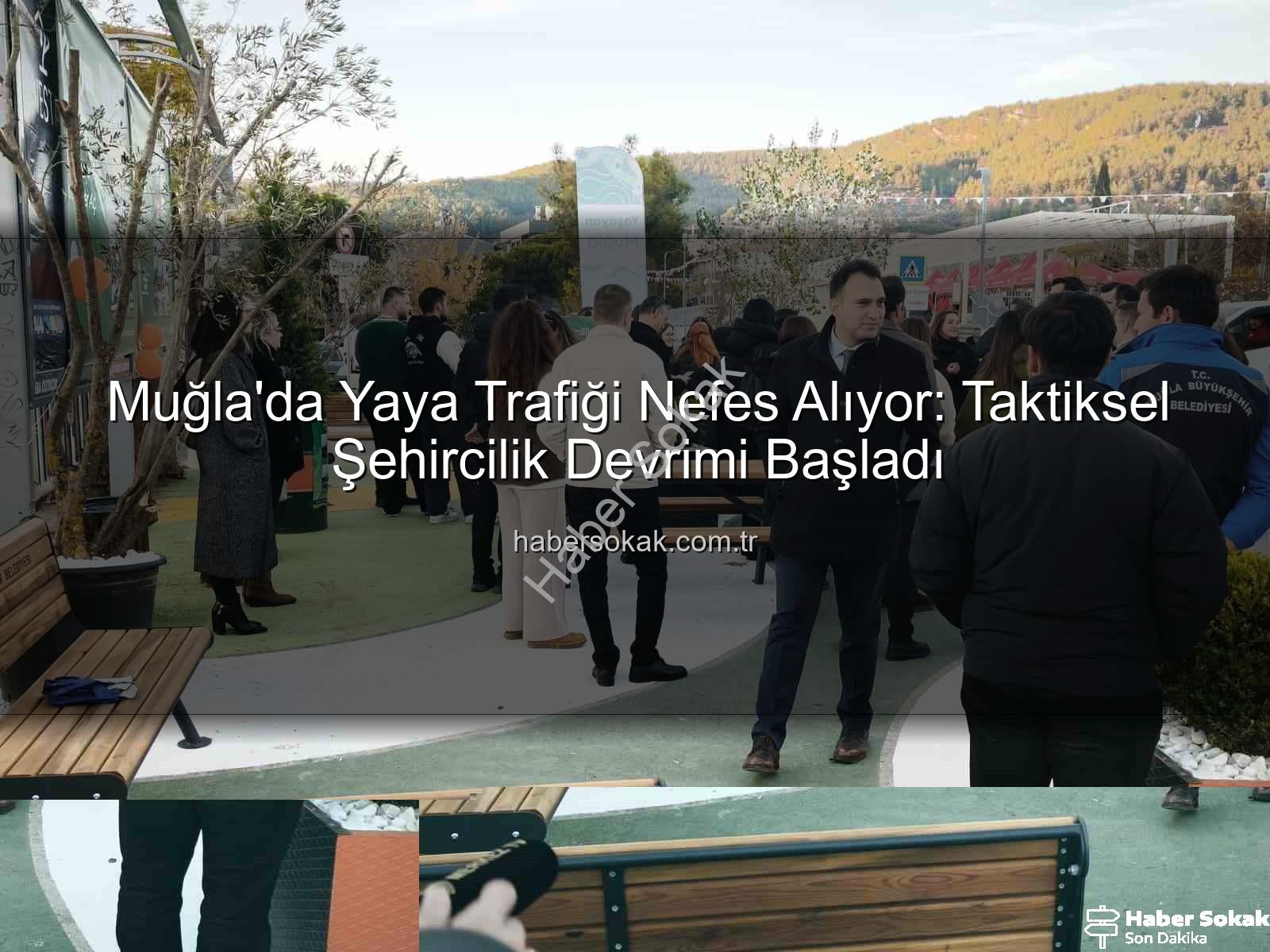 taktiksel şehircilik - Muğla'da Yaya Trafiği Nefes Alıyor: Taktiksel Şehircilik Devrimi Başladı