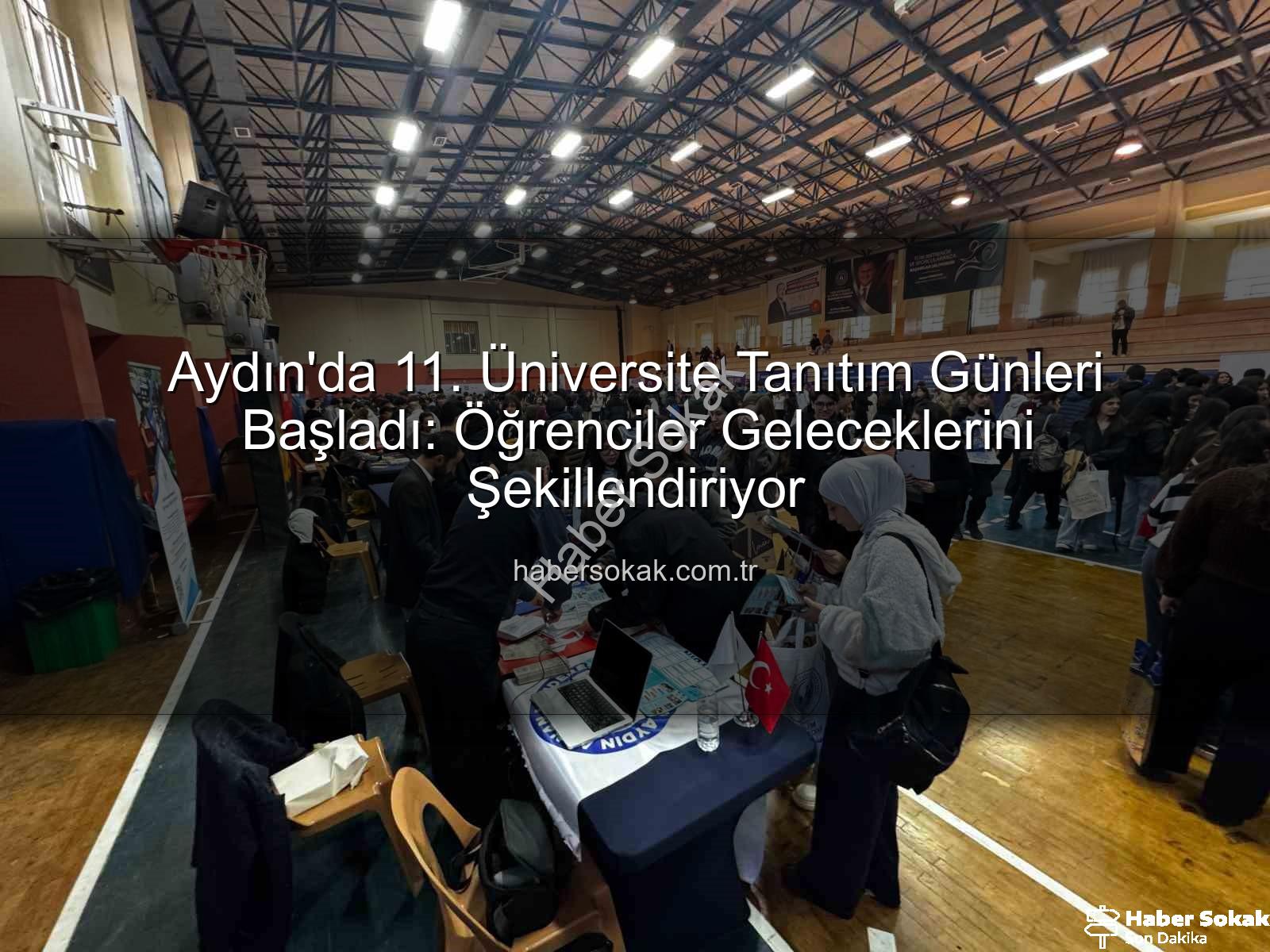 üniversite tanıtım günleri - Aydın'da 11. Üniversite Tanıtım Günleri Başladı: Öğrenciler Geleceklerini Şekillendiriyor