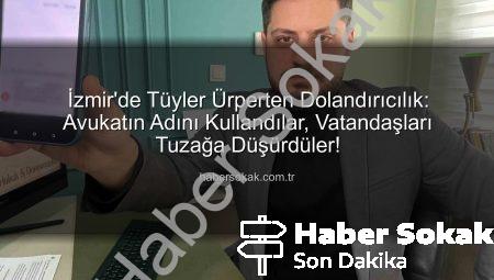 İzmir’de Tüyler Ürperten Dolandırıcılık: Avukatın Adını Kullandılar, Vatandaşları Tuzağa Düşürdüler!