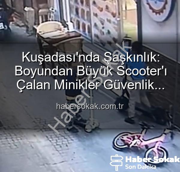 scooter hırsızlığı - Kuşadası'nda Şaşkınlık: Boyundan Büyük Scooter'ı Çalan Minikler Güvenlik Kamerasında!
