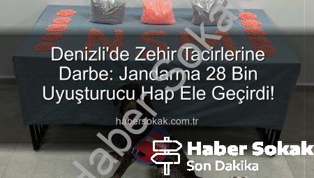 Denizli’de Zehir Tacirlerine Darbe: Jandarma 28 Bin Uyuşturucu Hap Ele Geçirdi!