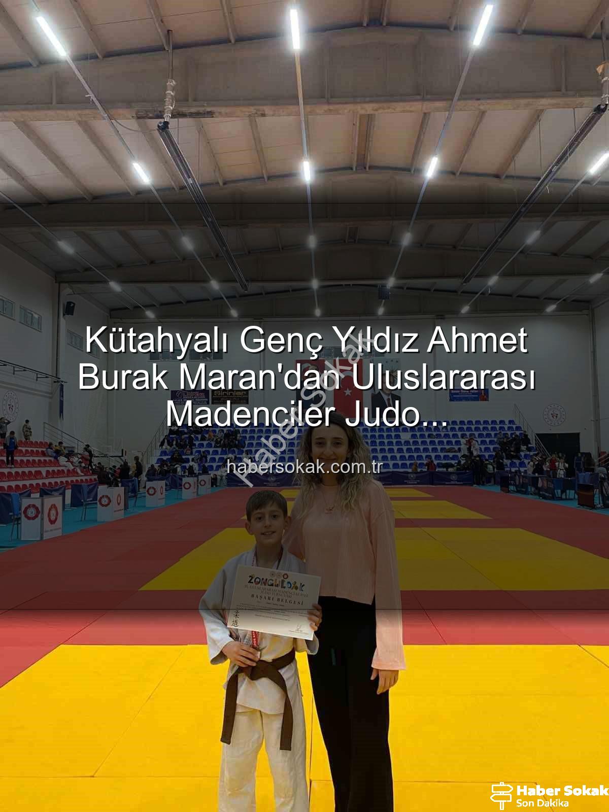 Kütahyalı judocu - Kütahyalı Genç Yıldız Ahmet Burak Maran'dan Uluslararası Madenciler Judo Şampiyonası'nda Bronz Madalya Sevinci!