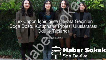 Türk-Japon İşbirliğiyle Hayata Geçirilen Doğa Dostu Kütüphane Projesi Uluslararası Ödülle Taçlandı