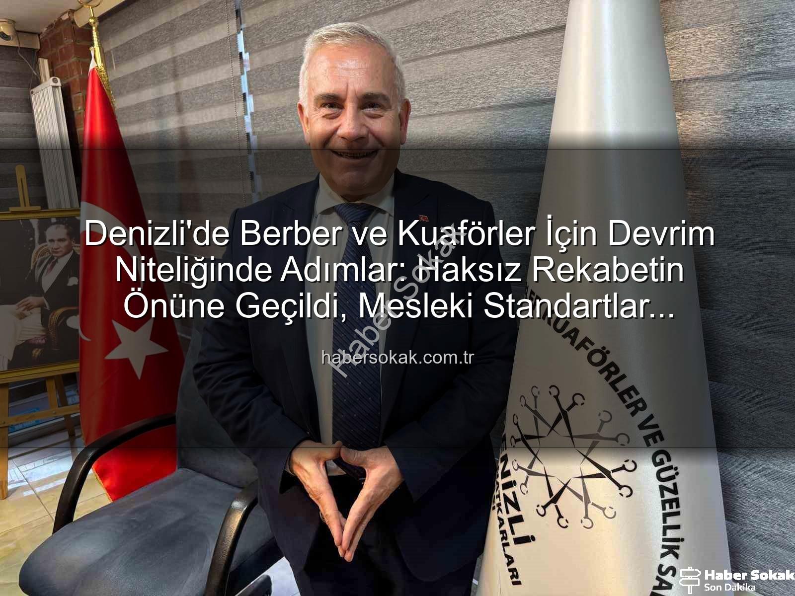 Denizli berber kuaför - Denizli'de Berber ve Kuaförler İçin Devrim Niteliğinde Adımlar: Haksız Rekabetin Önüne Geçildi, Mesleki Standartlar Yükseliyor
