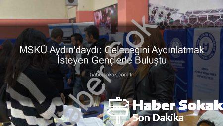 MSKÜ Aydın’daydı: Geleceğini Aydınlatmak İsteyen Gençlerle Buluştu