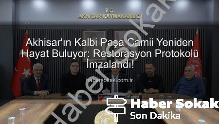 Akhisar’ın Kalbi Paşa Camii Yeniden Hayat Buluyor: Restorasyon Protokolü İmzalandı!