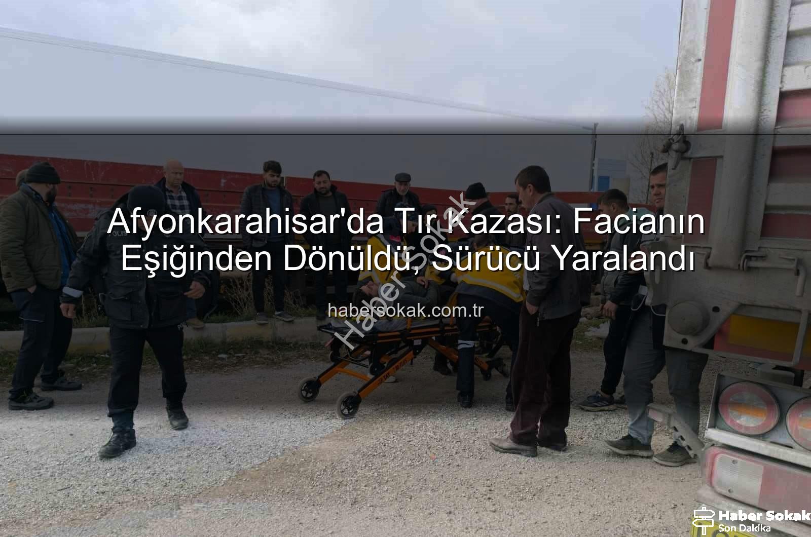 Afyonkarahisar tır kazası - Afyonkarahisar'da Tır Kazası: Facianın Eşiğinden Dönüldü, Sürücü Yaralandı