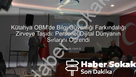 Kütahya OBM’de Bilgi Güvenliği Farkındalığı Zirveye Taşıdı: Personel Dijital Dünyanın Sırlarını Öğrendi