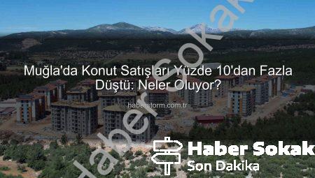 Muğla’da Konut Satışları Dibe Vurdu: Kasım Ayı Rakamları Şaşırttı!