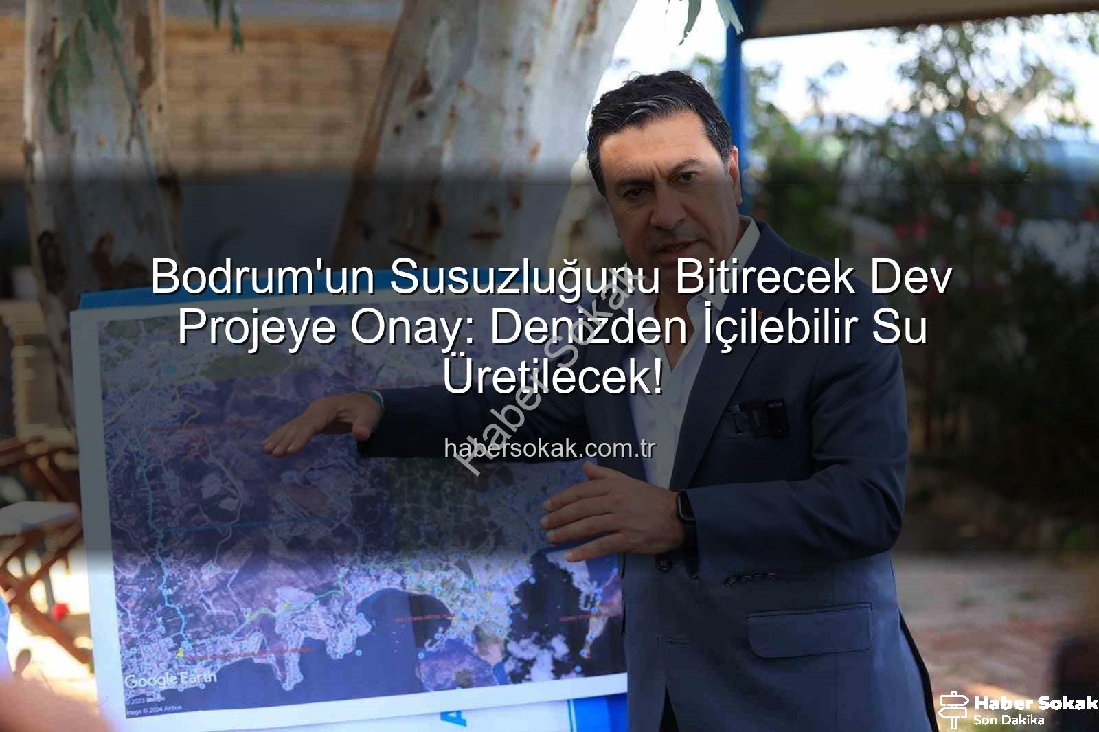 denizden su arıtma - Bodrum'un Susuzluğunu Bitirecek Dev Projeye Onay: Denizden İçilebilir Su Üretilecek!