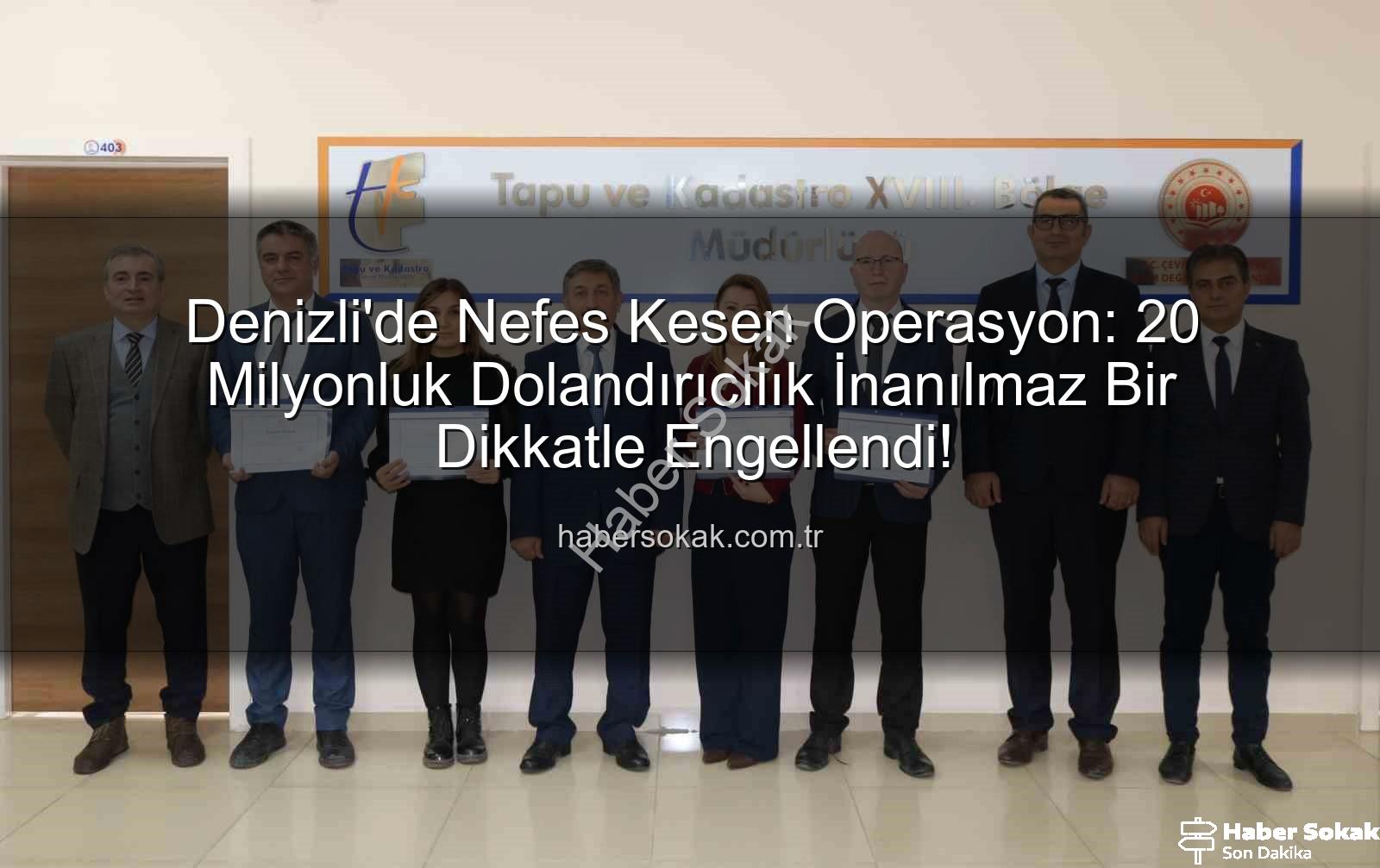 20 milyonluk dolandırıcılık - Denizli'de Nefes Kesen Operasyon: 20 Milyonluk Dolandırıcılık İnanılmaz Bir Dikkatle Engellendi!