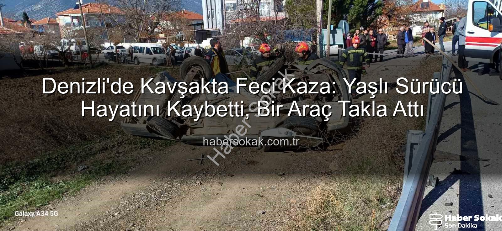 Denizli'de kaza - Denizli'de Kavşakta Feci Kaza: Yaşlı Sürücü Hayatını Kaybetti, Bir Araç Takla Attı