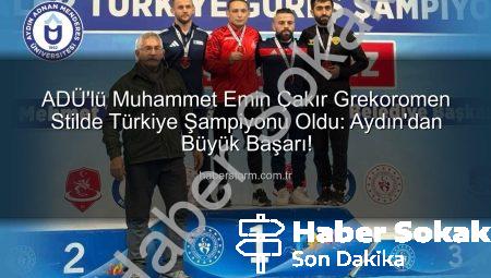 ADÜ’lü Güreşçi Muhammet Emin Çakır, Grekoromen Stilde Türkiye Şampiyonu Oldu! Gaziantep’te Tarihi Başarı