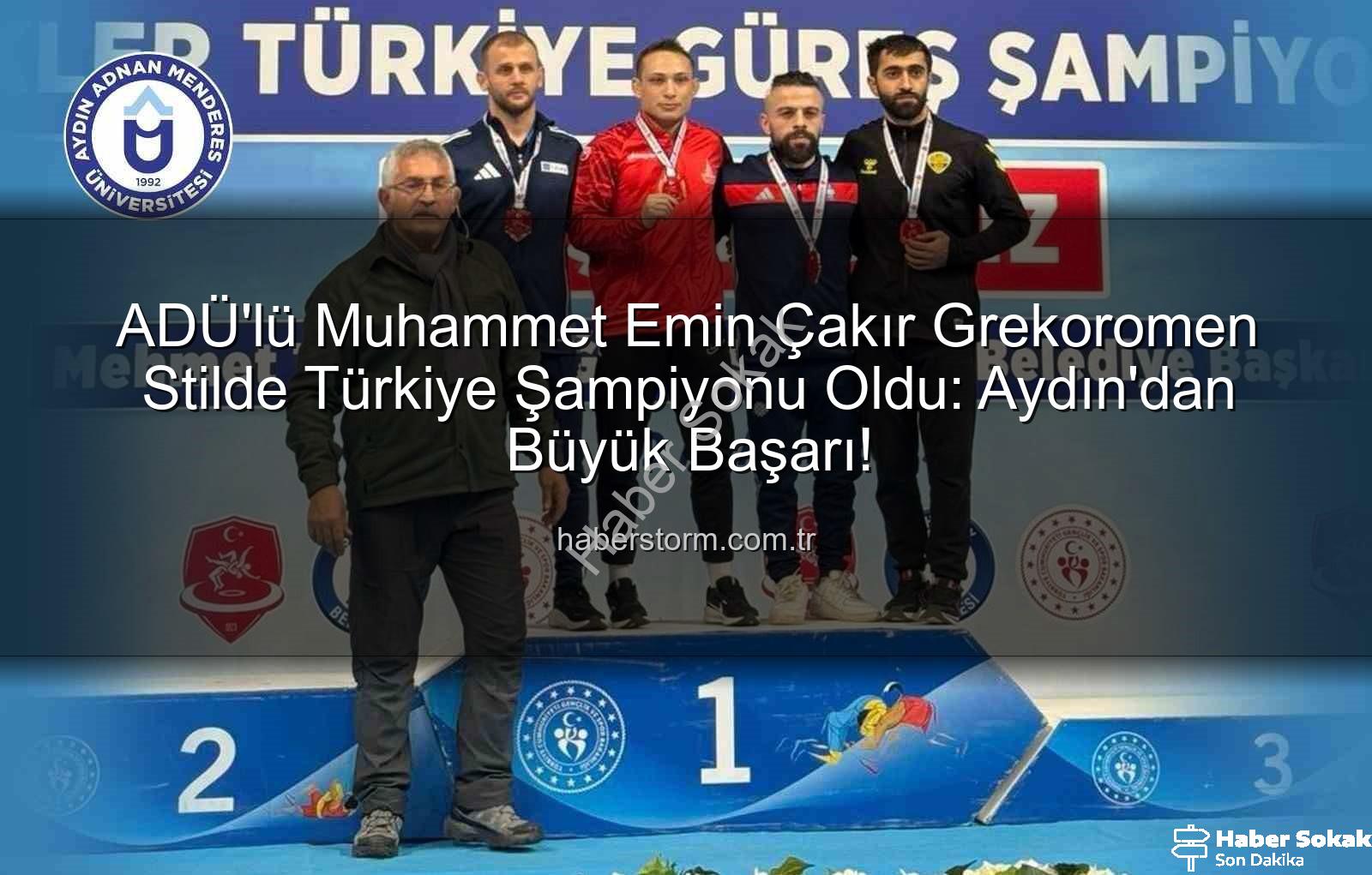 Muhammet Emin Çakır - ADÜ'lü Güreşçi Muhammet Emin Çakır, Grekoromen Stilde Türkiye Şampiyonu Oldu! Gaziantep'te Tarihi Başarı