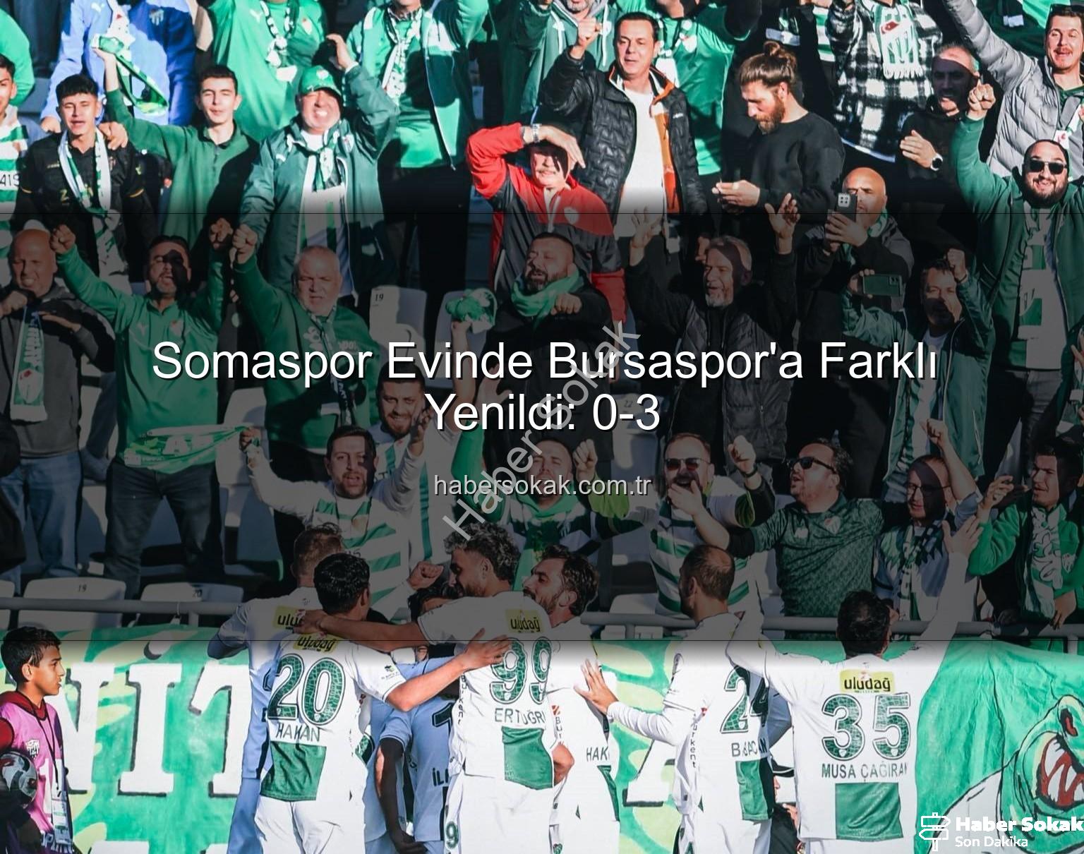 Somaspor Bursaspor - Somaspor Evinde Bursaspor'a Farklı Yenildi: 0-3