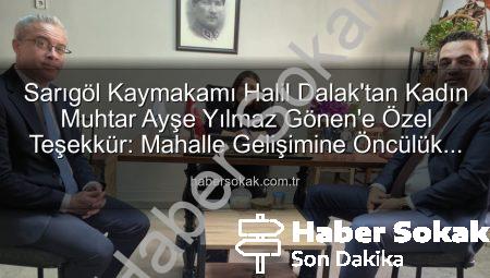 Sarıgöl Kaymakamı Halil Dalak’tan Kadın Muhtar Ayşe Yılmaz Gönen’e Özel Teşekkür: Mahalle Gelişimine Öncülük Eden Kadın Lider Vurgusu