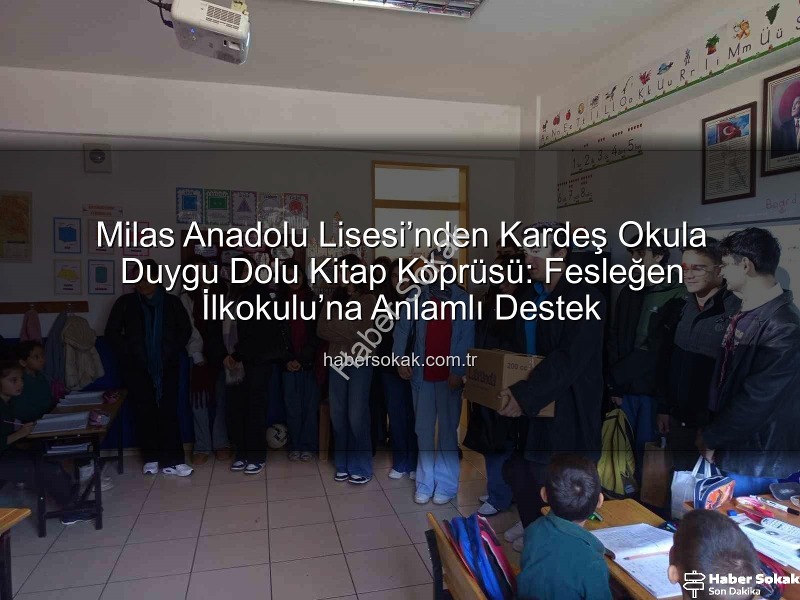 kitap desteği - Milas Anadolu Lisesi’nden Kardeş Okula Duygu Dolu Kitap Köprüsü: Fesleğen İlkokulu’na Anlamlı Destek