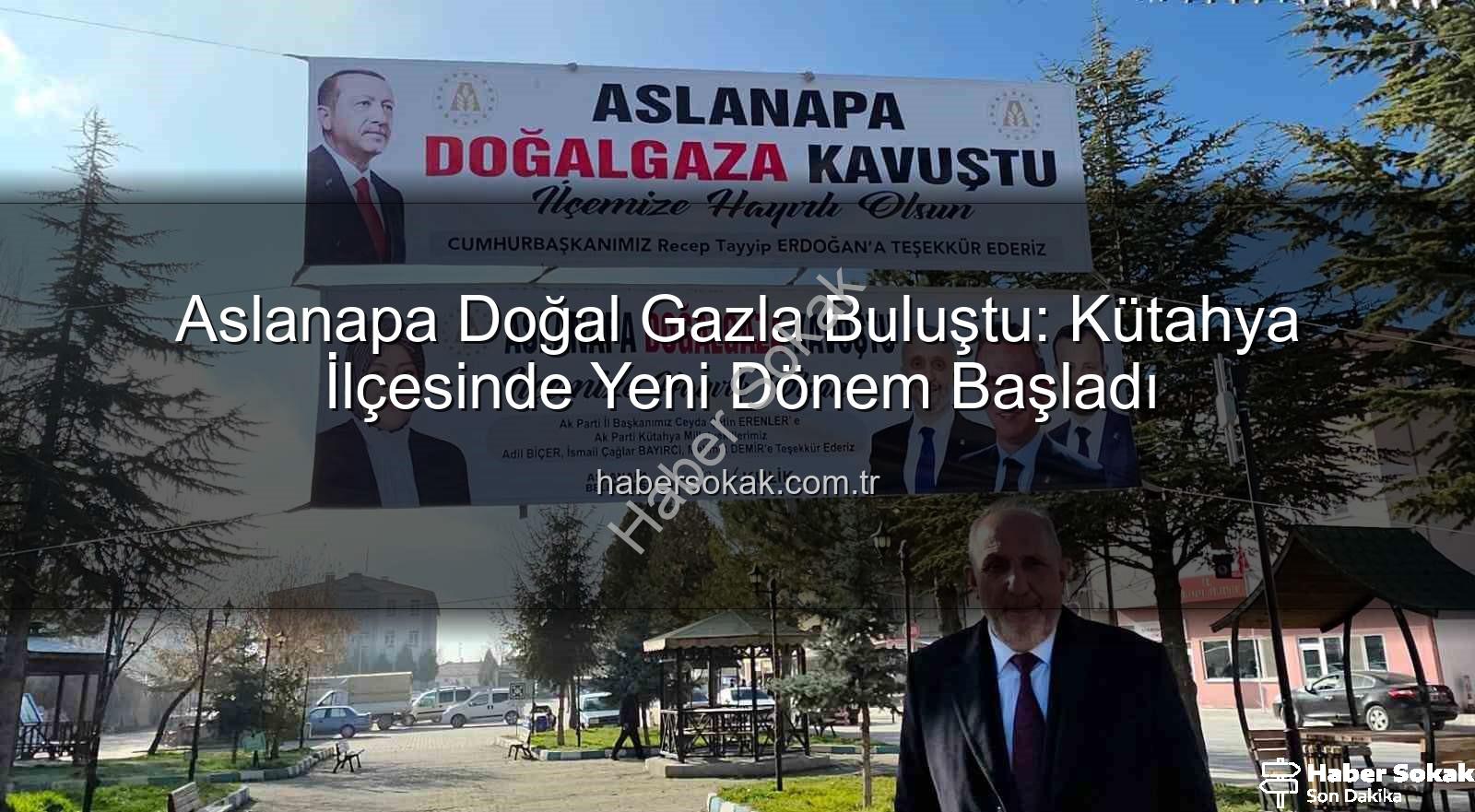 Aslanapa doğal gaz - Aslanapa Doğal Gazla Buluştu: Kütahya İlçesinde Yeni Dönem Başladı