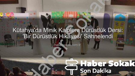 Kütahya’da Minik Kalplere Dürüstlük Dersi: ‘Bir Dürüstlük Hikâyesi’ Sahnelendi
