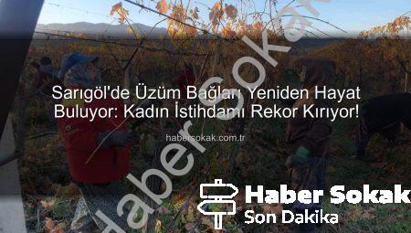 Sarıgöl’de Üzüm Bağları Yeniden Hayat Buluyor: Kadın İstihdamı Rekor Kırıyor!