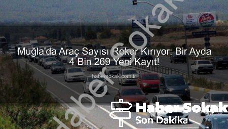 Muğla’da Araç Sayısı Rekor Kırıyor: Bir Ayda 4 Bin 269 Yeni Kayıt!