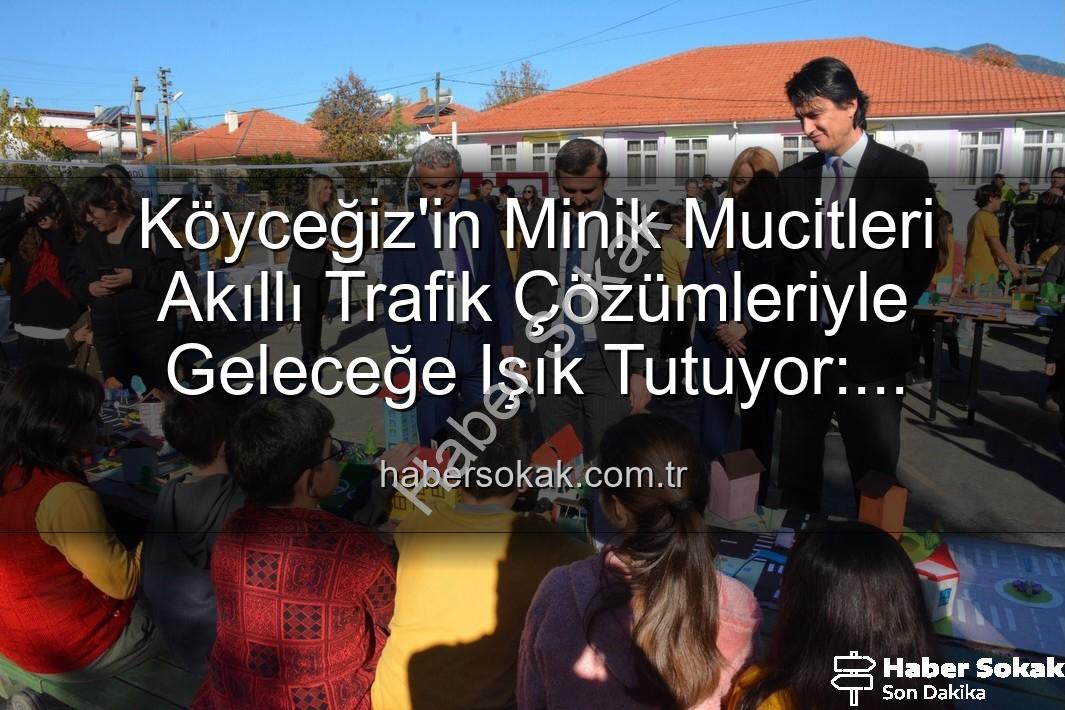 akıllı trafik çözümleri - Köyceğiz'in Minik Mucitleri Akıllı Trafik Çözümleriyle Geleceğe Işık Tutuyor: 'Şehrin Akıllı Çocukları' Sergisi Büyük İlgi Gördü