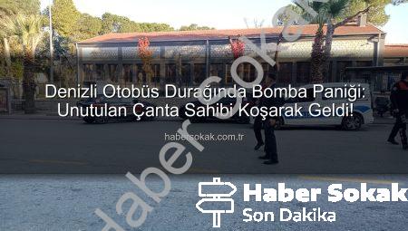 Denizli Otobüs Durağında Bomba Paniği: Unutulan Çanta Sahibi Koşarak Geldi!