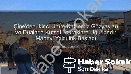 Çine’den İkinci Umre Kafilemiz Gözyaşları ve Dualarla Kutsal Topraklara Uğurlandı: Manevi Yolculuk Başladı