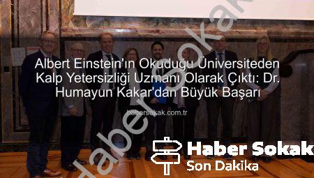Albert Einstein’ın Okuduğu Üniversiteden Kalp Yetersizliği Uzmanı Olarak Çıktı: Dr. Humayun Kakar’dan Büyük Başarı