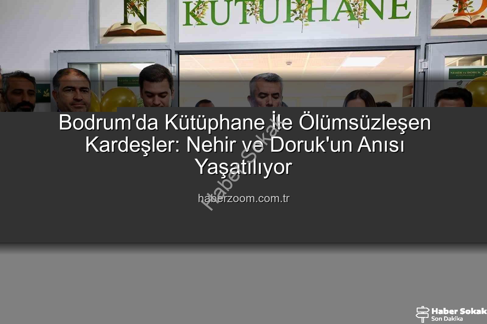 Nehir Doruk kütüphane - Bodrum'da Kardeşlerin Anısı Yaşatılıyor: Yangında Kaybedilen Nehir ve Doruk İçin Kütüphane Açıldı