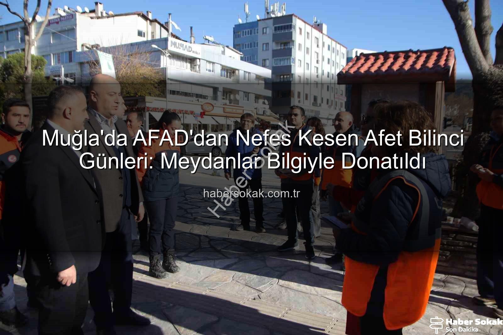Muğla'da AFAD'dan Nefes Kesen Afet Bilinci Günleri: Meydanlar Bilgiyle Donatıldı