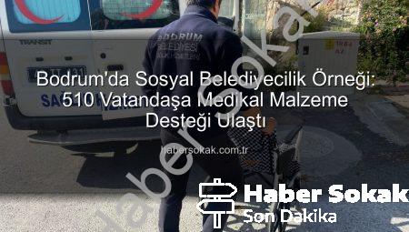 Bodrum’da Sosyal Belediyecilik Örneği: 510 Vatandaşa Medikal Malzeme Desteği Ulaştı