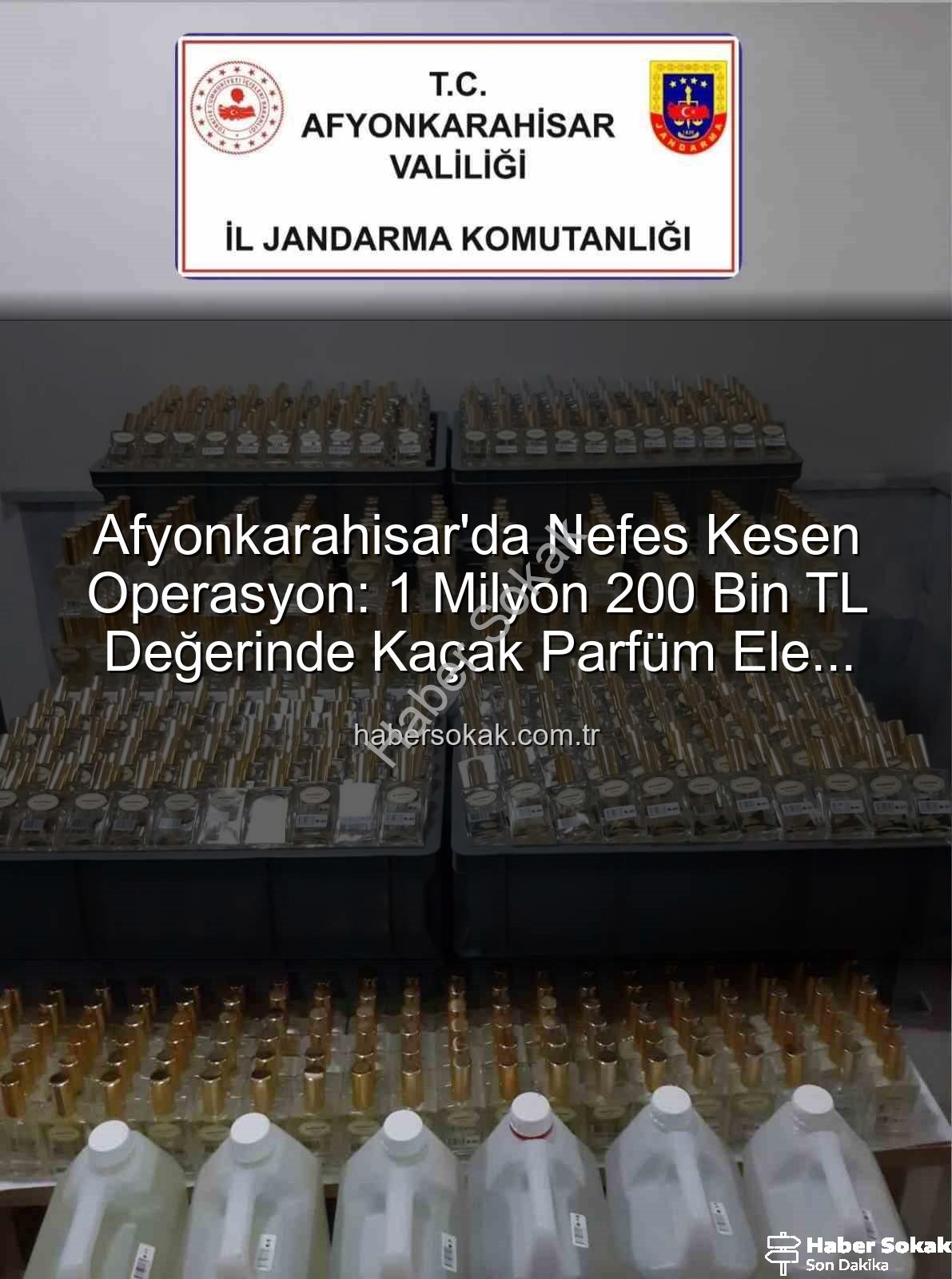 kaçak parfüm - Afyonkarahisar'da Nefes Kesen Operasyon: 1 Milyon 200 Bin TL Değerinde Kaçak Parfüm Ele Geçirildi