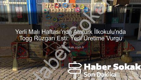 Yerli Malı Haftası’nda Atatürk İlkokulu’nda Togg Rüzgarı Esti: Yerli Üretime Vurgu