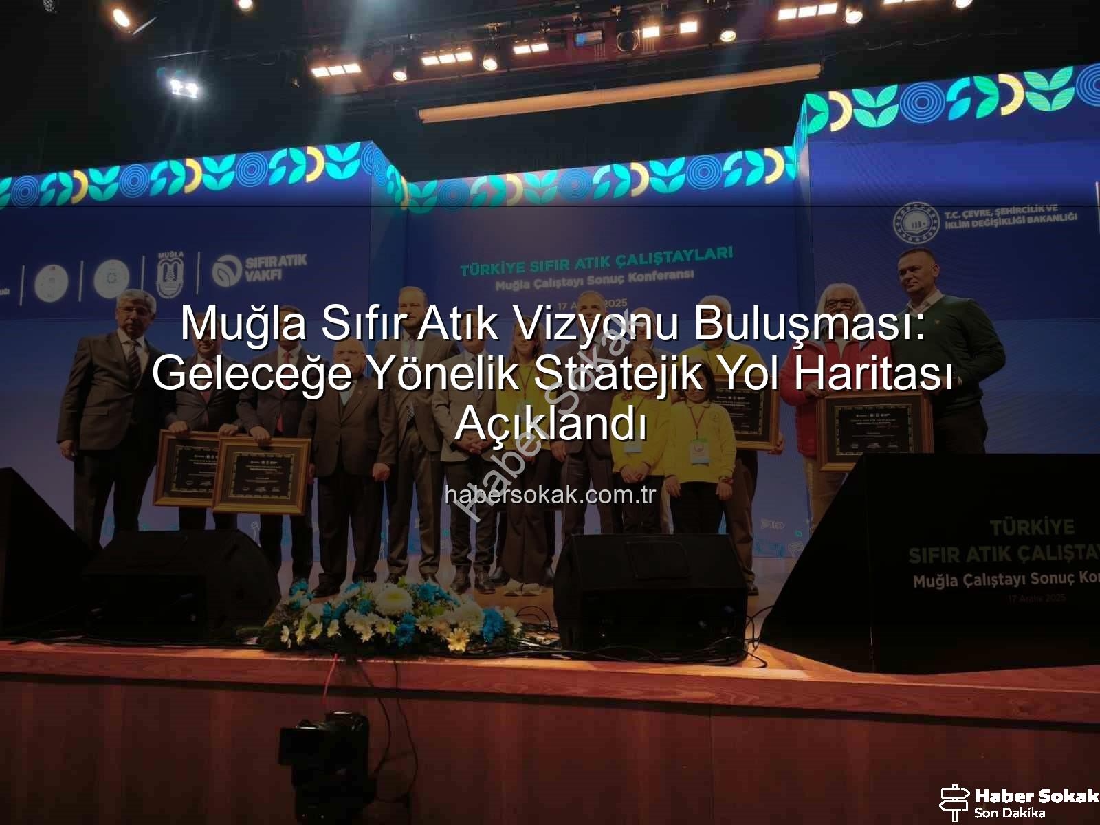 Muğla Sıfır Atık - Muğla Sıfır Atık Vizyonu Buluşması: Geleceğe Yönelik Stratejik Yol Haritası Açıklandı