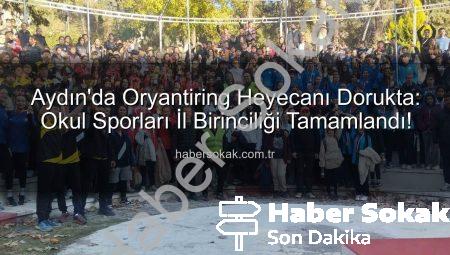 Aydın’da Oryantiring Heyecanı Dorukta: Okul Sporları İl Birinciliği Tamamlandı!