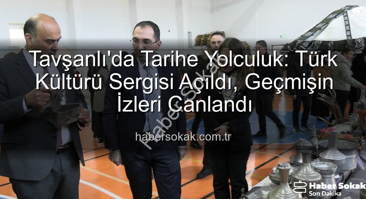 Türk Kültürü Sergisi - Tavşanlı'da Tarihe Yolculuk: Türk Kültürü Sergisi Açıldı, Geçmişin İzleri Canlandı