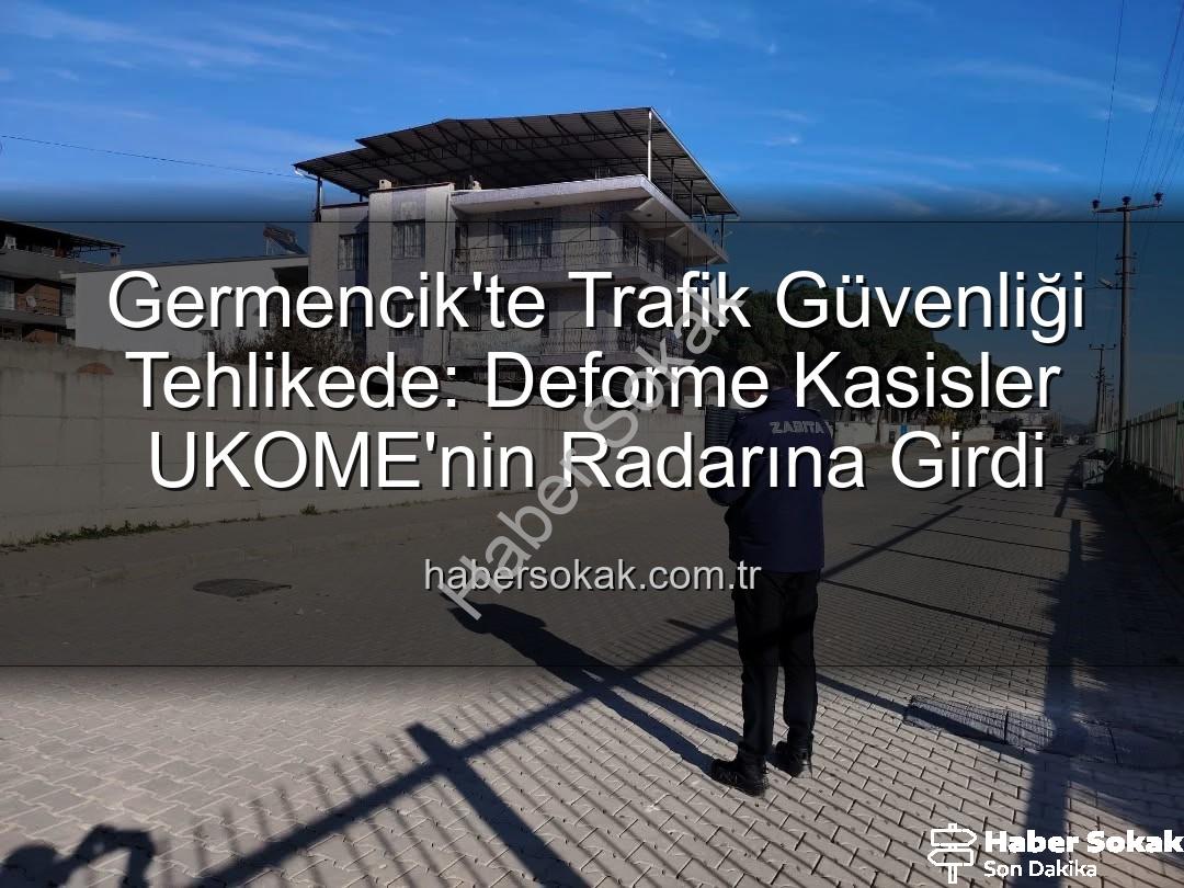 Germencik kasis - Germencik'te Trafik Güvenliği Tehlikede: Deforme Kasisler UKOME'nin Radarına Girdi
